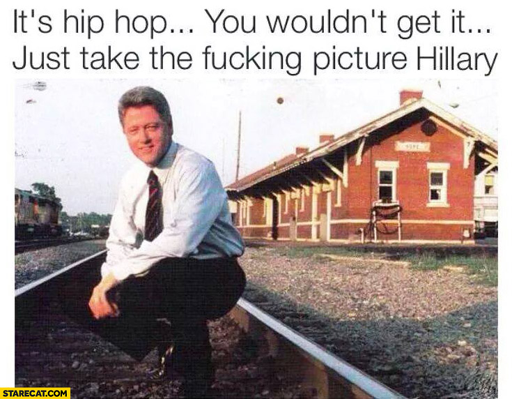 its-hip-hop-you-wouldnt-get-it-just-take-the-picture-hillary-bill-clinton.jpg