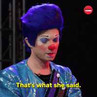Thats What She Said Clown GIF by BuzzFeed
