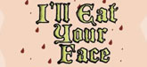 I'll Eat Your Face