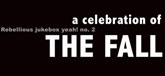 Rebellious Jukebox YEAH! - A Celebration Of The Fall