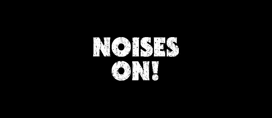 Noises On!