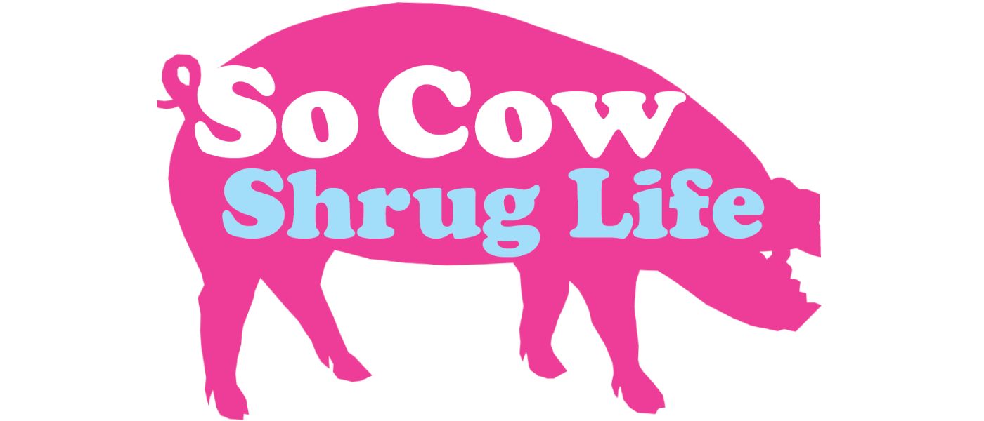 So Cow / Shrug Life