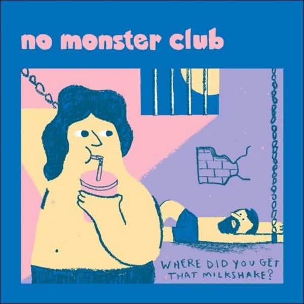 No Monster Club - Where Did You Get That Milkshake?