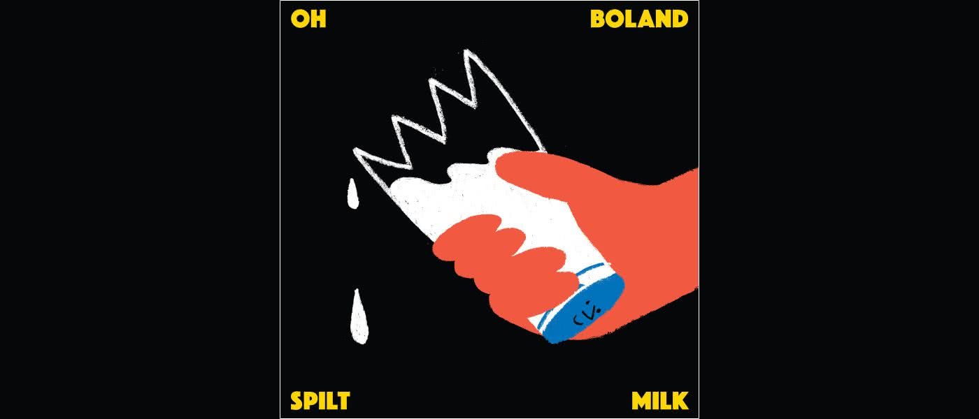 Oh Boland - Spilt Milk